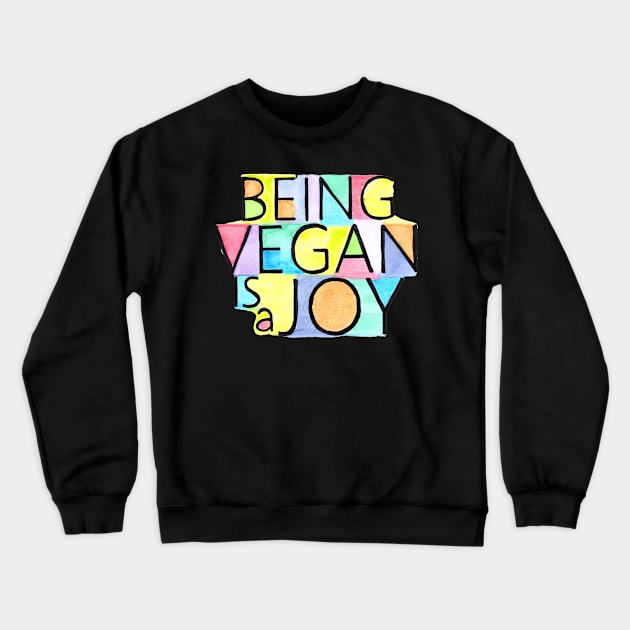 BEING VEGAN IS A JOY Crewneck Sweatshirt by VegShop